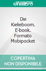 Die Kielieboom. E-book. Formato Mobipocket ebook