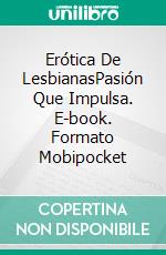 Erótica De LesbianasPasión Que Impulsa. E-book. Formato Mobipocket ebook