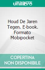 Houd De Jaren Tegen. E-book. Formato Mobipocket