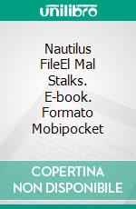 Nautilus FileEl Mal Stalks. E-book. Formato Mobipocket ebook