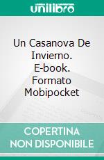 Un Casanova De Invierno. E-book. Formato Mobipocket ebook di Anna Castelli
