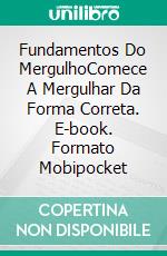 Fundamentos Do MergulhoComece A Mergulhar Da Forma Correta. E-book. Formato Mobipocket ebook di Simon Pridmore