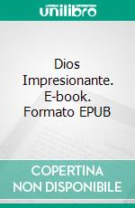 Dios Impresionante. E-book. Formato EPUB ebook di André Cronje