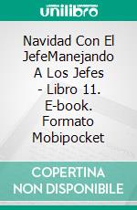 Navidad Con El JefeManejando A Los Jefes - Libro 11. E-book. Formato Mobipocket ebook