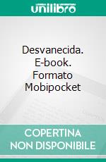 Desvanecida. E-book. Formato Mobipocket ebook di Lorhainne Eckhart