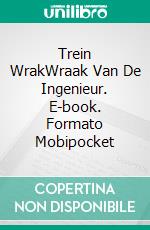 Trein WrakWraak Van De Ingenieur. E-book. Formato Mobipocket ebook di Blair London