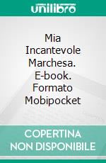 Mia Incantevole Marchesa. E-book. Formato Mobipocket ebook di Christina McKnight