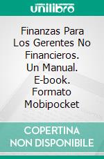 Finanzas Para Los Gerentes No Financieros. Un Manual. E-book. Formato Mobipocket ebook