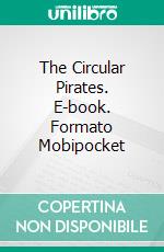 The Circular Pirates. E-book. Formato Mobipocket ebook di Rafael Estrada