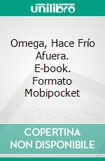 Omega, Hace Frío Afuera. E-book. Formato Mobipocket ebook