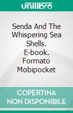 Senda And The Whispering Sea Shells. E-book. Formato Mobipocket ebook