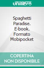 Spaghetti Paradise. E-book. Formato Mobipocket ebook