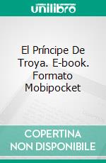 El Príncipe De Troya. E-book. Formato Mobipocket ebook