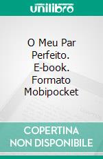 O Meu Par Perfeito. E-book. Formato Mobipocket ebook di Marilyn Conner Miles