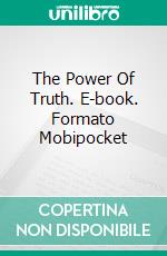 The Power Of Truth. E-book. Formato Mobipocket ebook