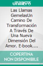 Las Llamas GemelasUn Camino De Transformación A Través De Una Nueva Dimensión Del Amor. E-book. Formato Mobipocket ebook