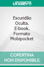 Escuridão Oculta. E-book. Formato Mobipocket ebook di W.J. May