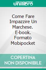 Come Fare Impazzire Un Marchese. E-book. Formato Mobipocket ebook di Tamara Gill