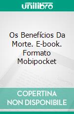 Os Benefícios Da Morte. E-book. Formato Mobipocket ebook di Ed Teja