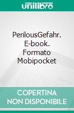 PerilousGefahr. E-book. Formato Mobipocket ebook di Tamara Hart Heiner