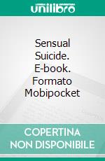 Sensual Suicide. E-book. Formato Mobipocket ebook di Jae Akahone