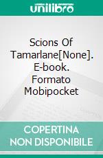 Scions Of Tamarlane[None]. E-book. Formato Mobipocket ebook di Peter Boehm