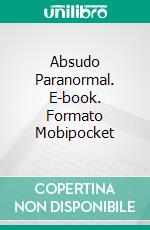 Absudo Paranormal. E-book. Formato Mobipocket ebook di steve higgs