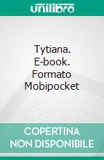 Tytiana. E-book. Formato Mobipocket ebook di Marc Secchia