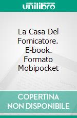 La Casa Del Fornicatore. E-book. Formato Mobipocket ebook