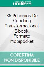 36 Principios De Coaching Transformacional. E-book. Formato Mobipocket ebook