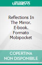 Reflections In The Mirror. E-book. Formato Mobipocket ebook