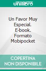 Un Favor Muy Especial. E-book. Formato Mobipocket ebook di Ann Jacobs