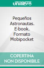 Pequeños Astronautas. E-book. Formato Mobipocket ebook