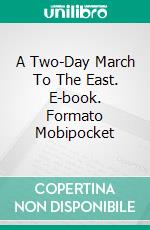 A Two-Day March To The East. E-book. Formato Mobipocket ebook di Ismail Wahdan