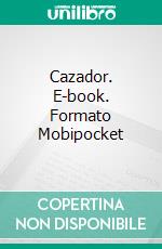 Cazador. E-book. Formato Mobipocket ebook