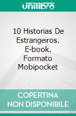 10 Historias De Estrangeiros. E-book. Formato Mobipocket ebook