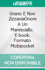 Grano E Non ZizzaniaOnore A Un Maresciallo. E-book. Formato Mobipocket