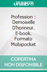 Profession : Demoiselle D'honneur. E-book. Formato Mobipocket ebook