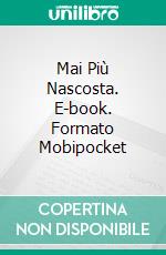 Mai Più Nascosta. E-book. Formato Mobipocket ebook di Christina McKnight