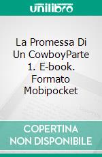 La Promessa Di Un CowboyParte 1. E-book. Formato Mobipocket ebook