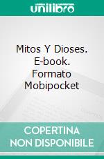 Mitos Y Dioses. E-book. Formato Mobipocket ebook di Meditando com os Deuses