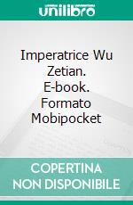 Imperatrice Wu Zetian. E-book. Formato Mobipocket ebook