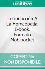 Introducción A La Homeopatía. E-book. Formato Mobipocket ebook