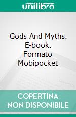 Gods And Myths. E-book. Formato Mobipocket