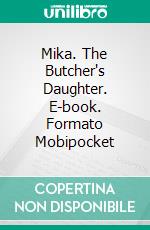 Mika. The Butcher's Daughter. E-book. Formato Mobipocket ebook di ghesia morett