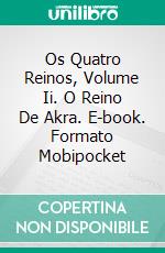 Os Quatro Reinos, Volume Ii. O Reino De Akra. E-book. Formato Mobipocket ebook