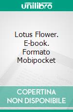 Lotus Flower. E-book. Formato Mobipocket ebook di Antonio Almas