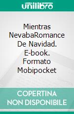 Mientras NevabaRomance De Navidad. E-book. Formato Mobipocket ebook