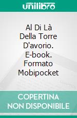 Al Di Là Della Torre D'avorio. E-book. Formato Mobipocket ebook di Jill Blake