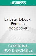 La Bête. E-book. Formato Mobipocket ebook